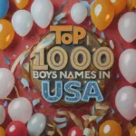 Top 1000 Boys Names in USA 2024