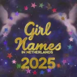 Top Girl Names in Netherlands 2025