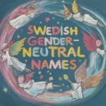 Swedish Gender Neutral Baby Names